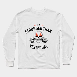 I'm stronger then yesterday Long Sleeve T-Shirt